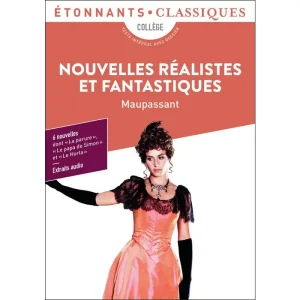 Nouvelles Réalistes et Fantastiques (la Parure - Le Papa de Simon - Aux Champs - Mademoiselle Cocotte - La Main D'écorché - Le Horla)